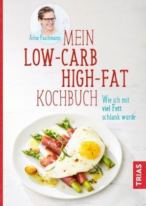 Mein Low-Carb-High-Fat Kochbuch